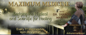 Maximum Medicine radio show with Dr. Sharon Martin